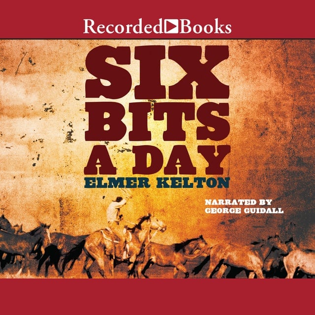 Elmer Kelton - Six Bits a Day