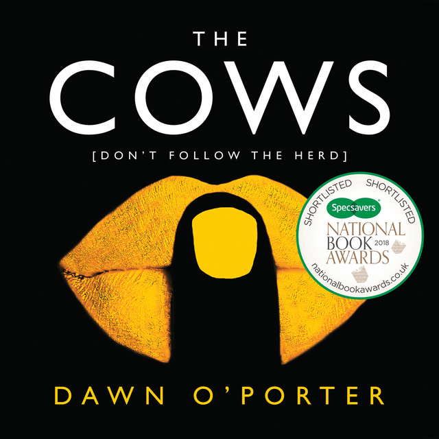 Laura Kirman, Dawn O’Porter - The Cows