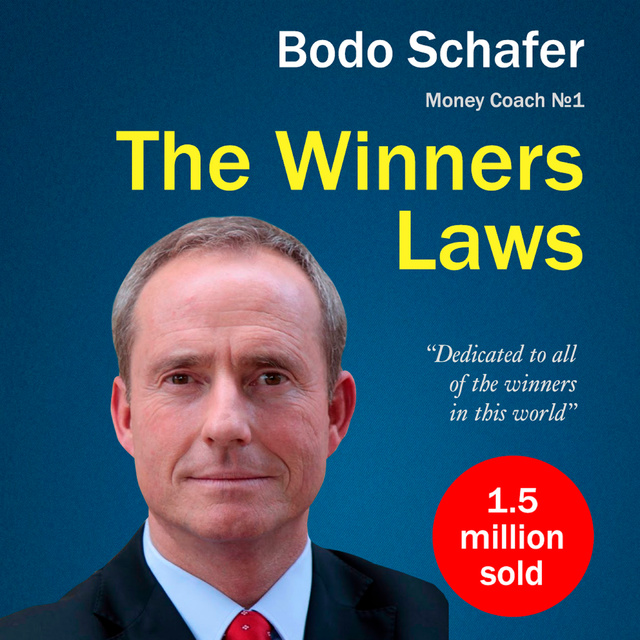 Bodo Schäfer - The Winners Laws. 30 Absolutely Unbreakable Habits of Success: Everyday Step-by-Step Guide to Rich and Happy Life