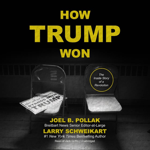 Larry Schweikart, Joel B. Pollak - How Trump Won