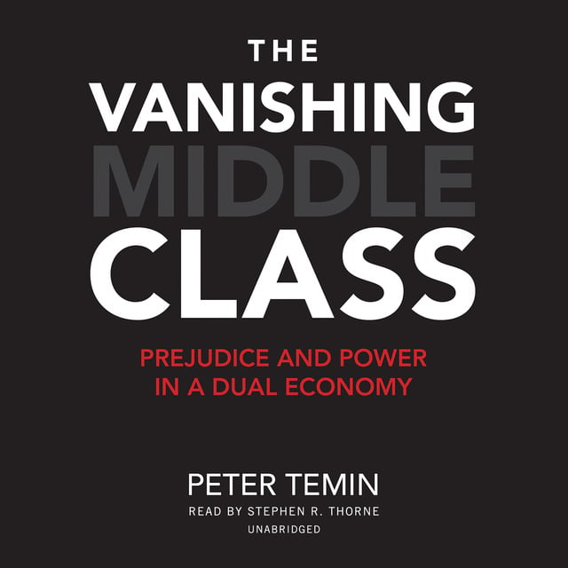 Peter Temin - The Vanishing Middle Class