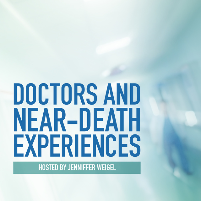 Jenniffer Weigel - Doctors and Near-Death Experiences