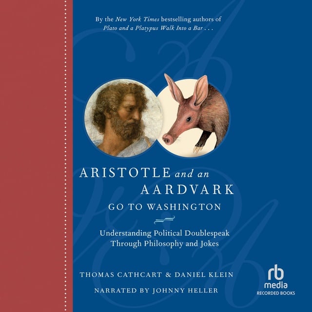 Daniel Klein, Thomas Cathcart - Aristotle and an Aardvark Go to Washington