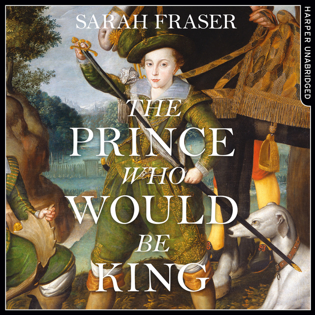 Sarah Fraser - The Prince Who Would Be King