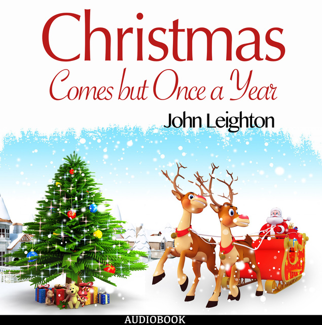 John Leighton - Christmas Comes but Once a Year
