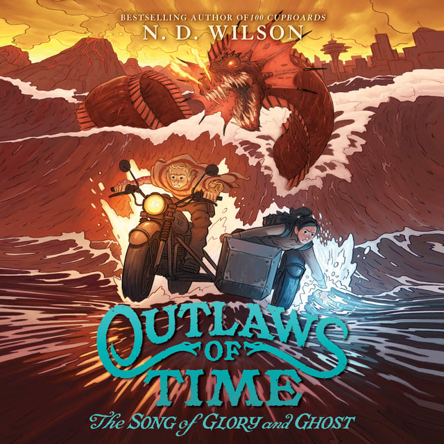 N.D. Wilson - Outlaws of Time #2: The Song of Glory and Ghost