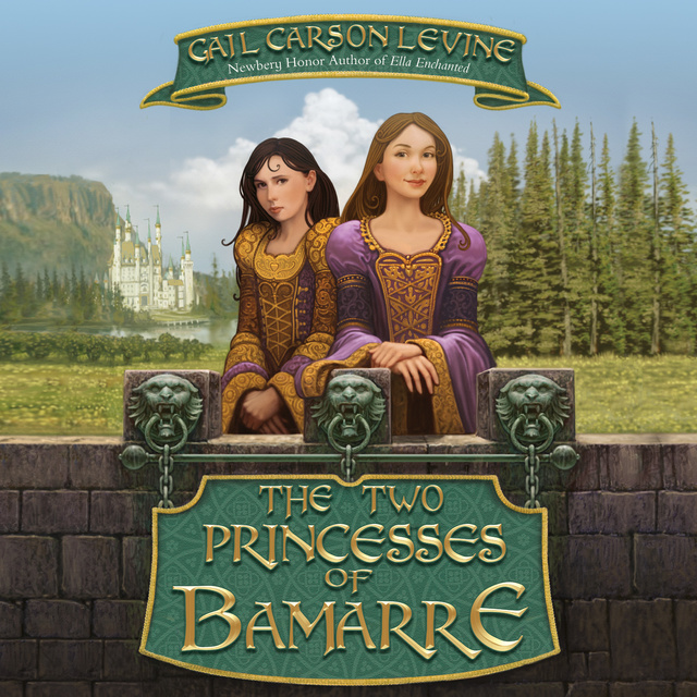 Gail Carson Levine - The Two Princesses of Bamarre