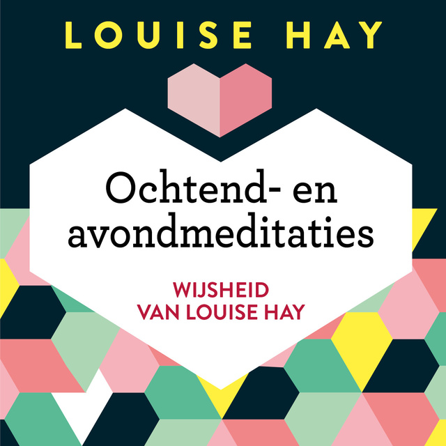 Louise Hay - Ochtend- en avondmeditaties