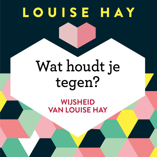Louise Hay - Wat houdt je tegen?