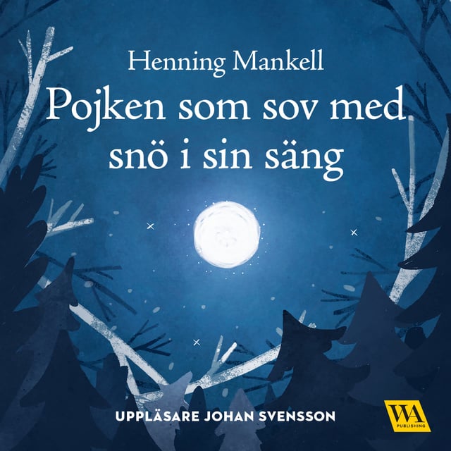 Henning Mankell - Pojken som sov med snö i sin säng
