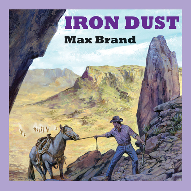 Max Brand - Iron Dust
