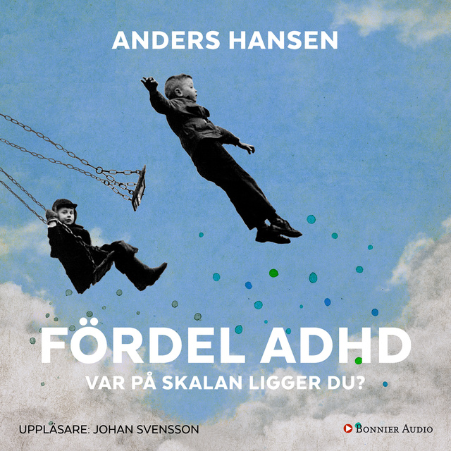 Anders Hansen - Fördel ADHD : var på skalan ligger du?