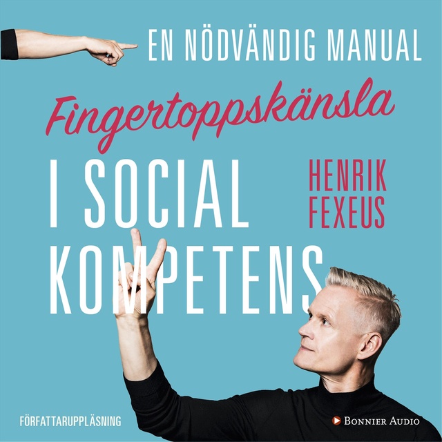 Henrik Fexeus - Fingertoppskänsla : en nödvändig manual i social kompetens