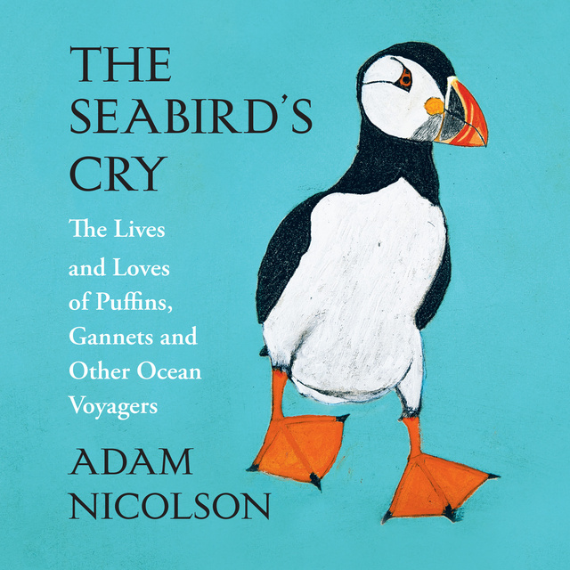 Adam Nicolson - The Seabird’s Cry