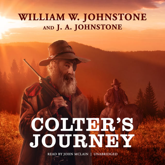 J.A. Johnstone, William W. Johnstone - Colter’s Journey