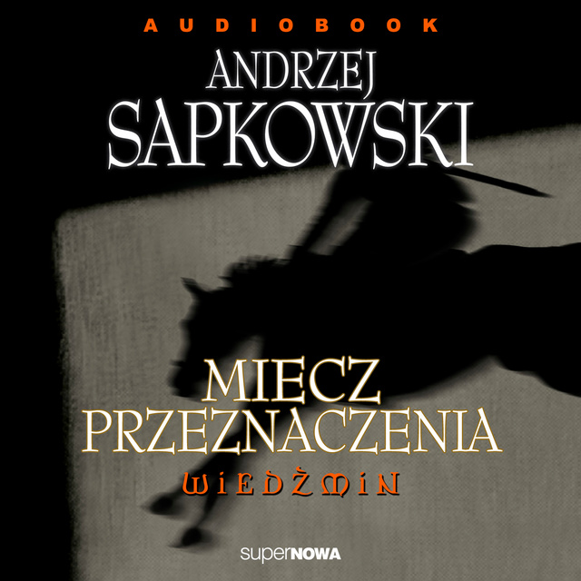 Andrzej Sapkowski - Miecz przeznaczenia