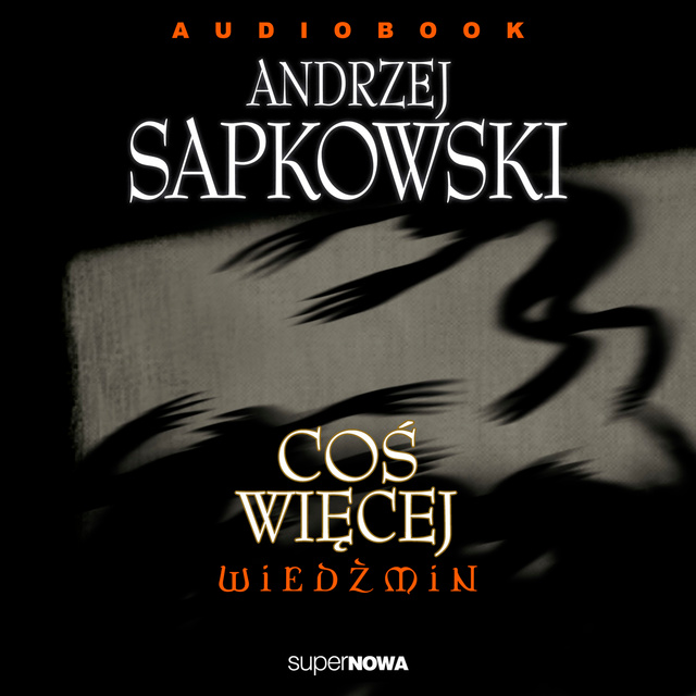 Andrzej Sapkowski - Coś więcej