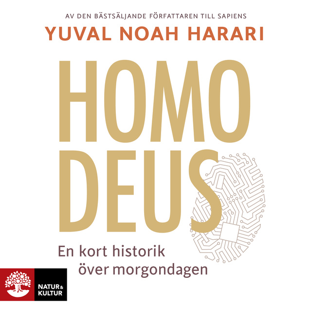 Yuval Noah Harari - Homo Deus : Kort historik över morgondagen