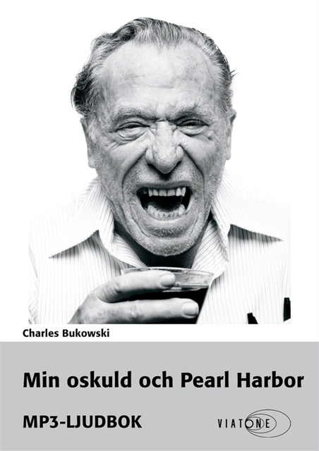 Charles Bukowski - Min oskuld och Pearl Harbor
