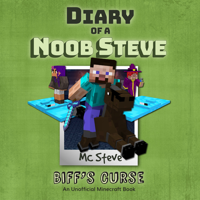 MC Steve - Biff's Curse (An Unofficial Minecraft Diary Book)