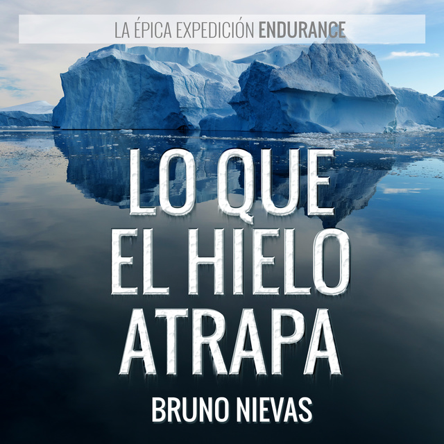 Bruno Nievas - Lo que el hielo atrapa
