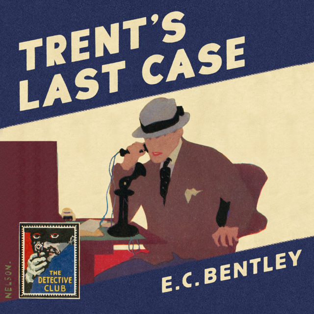 E.C. Bentley - Trent’s Last Case