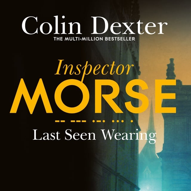 Colin Dexter - Last Seen Wearing
