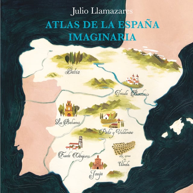 Julio Llamazares - Atlas de la España imaginaria
