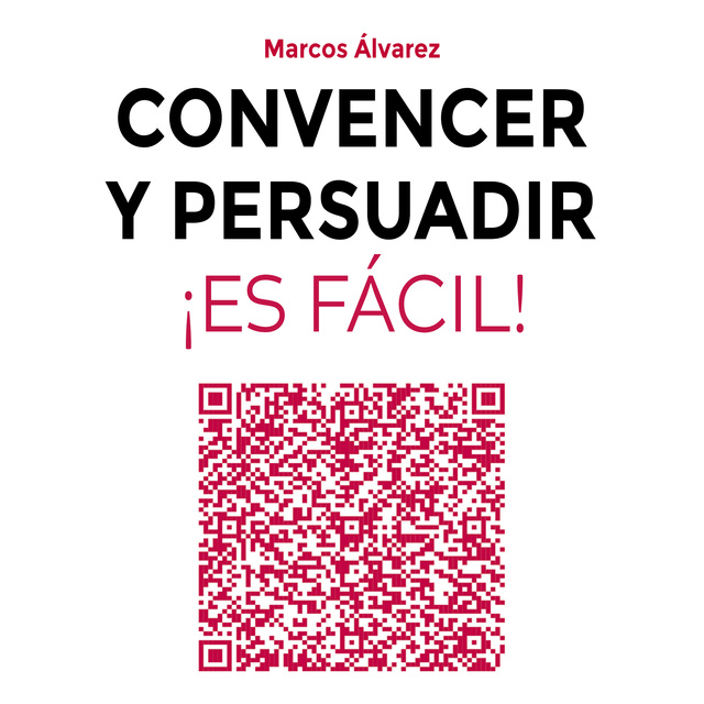 Marcos Álvarez Orozco - Convencer y persuadir ¡Es fácil!
