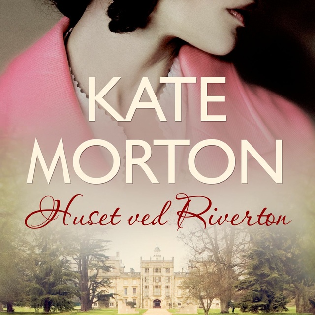 Kate Morton - Huset ved Riverton
