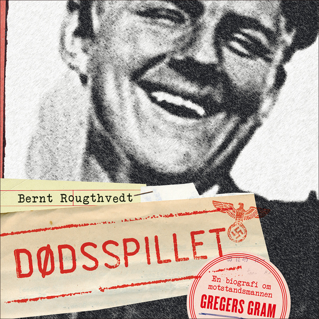 Bernt Rougthvedt - Dødsspillet - en biografi om Gregers Gram