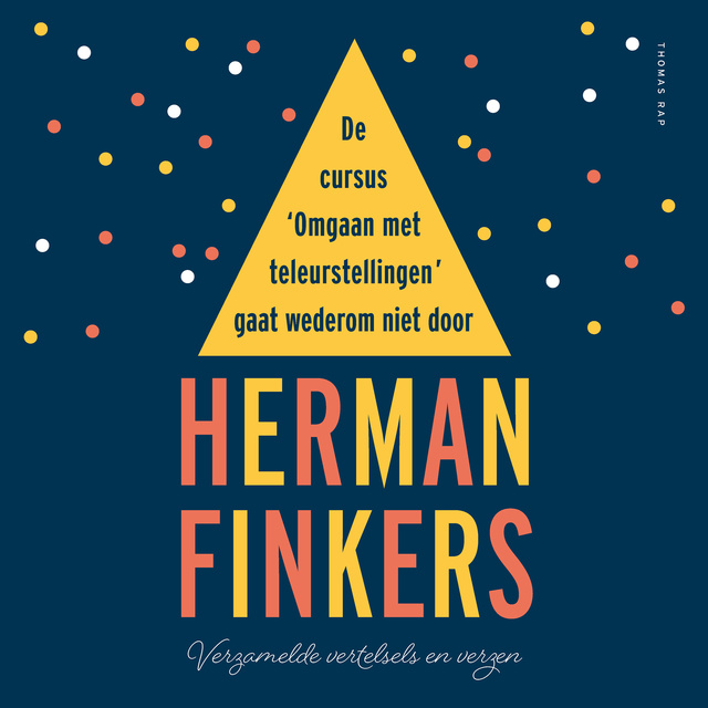 Herman Finkers - De cursus 'omgaan met teleurstellingen' gaat wederom niet door - Poëzie, zo moeilijk nie: Verzamelde vertelsels - Verzamelde verzen