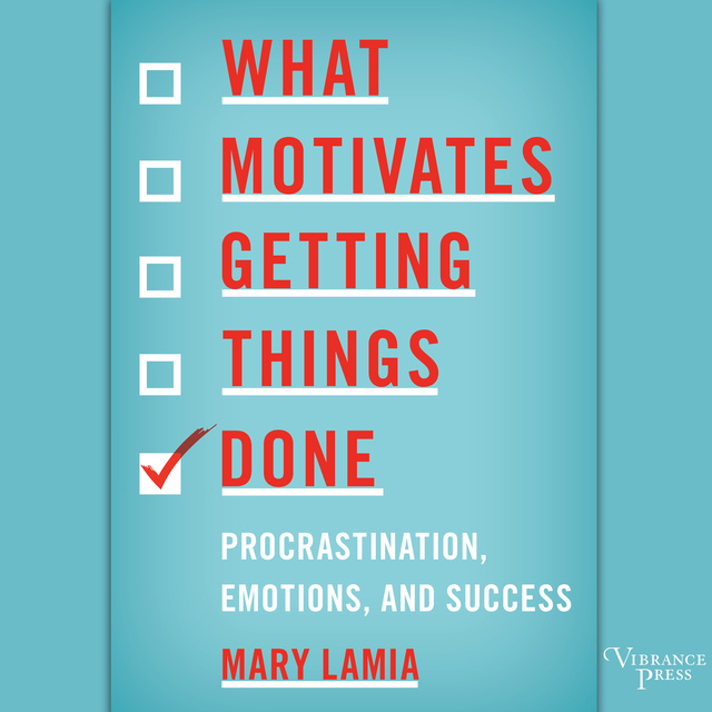 Mary Lamia - What Motivates Getting Things Done