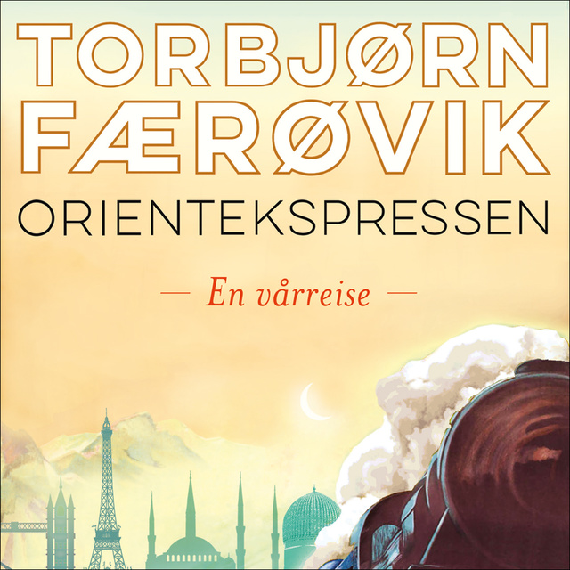 Torbjørn Færøvik - Orientekspressen - En vårreise
