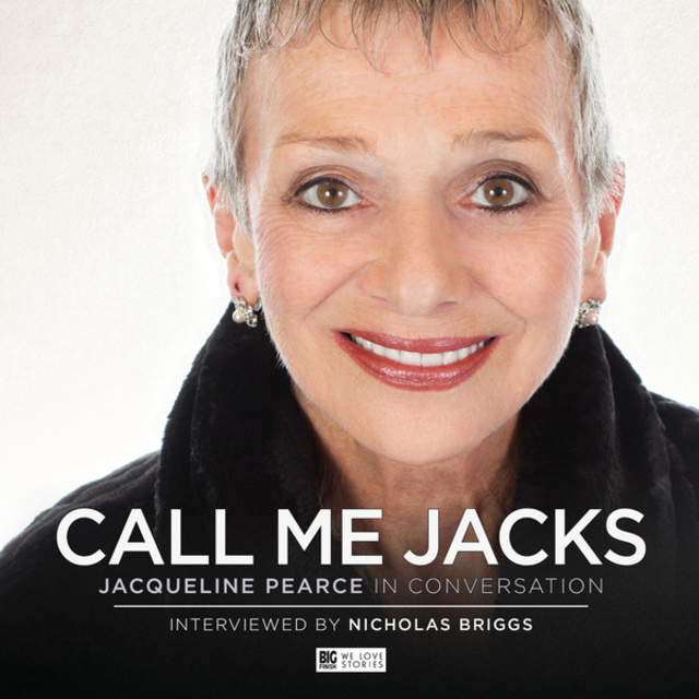 Nicholas Briggs - Call Me Jacks - Jacqueline Pearce in Conversation (Unabridged)