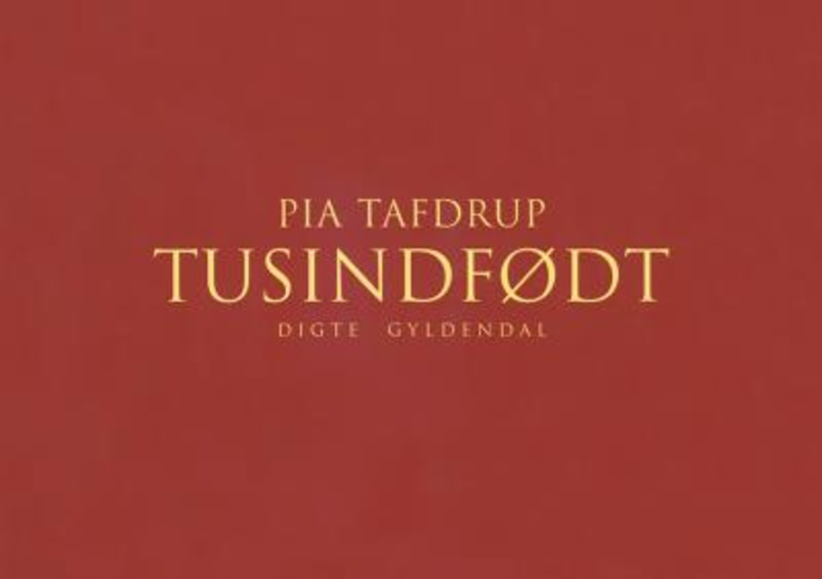 Pia Tafdrup - Tusindfødt: digte