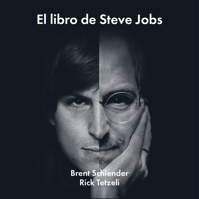 Brent Schlender, Rick Tetzeli - El libro de Steve Jobs: Luces y sombras de un genio