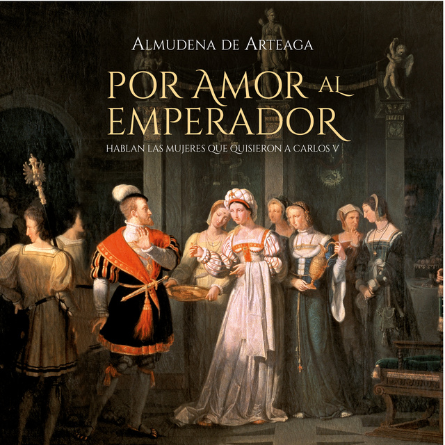 Almudena de Arteaga - Por amor al Emperador