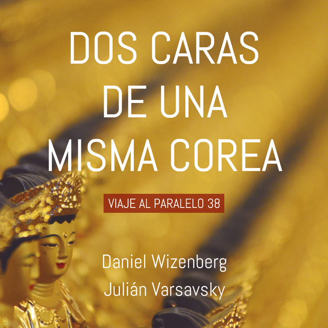 Julián Varsavsky, Daniel Wizenberg - Dos caras de una misma Corea