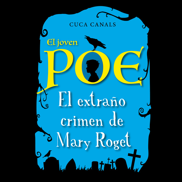 Cuca Canals - El joven Poe: El extraño crimen de Mary Roget
