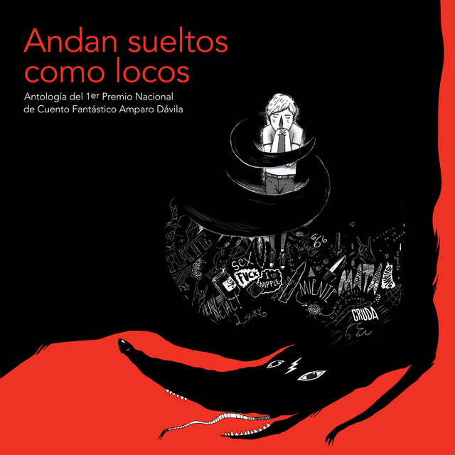 Autores Varios - Andan sueltos como locos: Antología del 1.er Premio Nacional de Cuento Fantástico Amparo Dávila