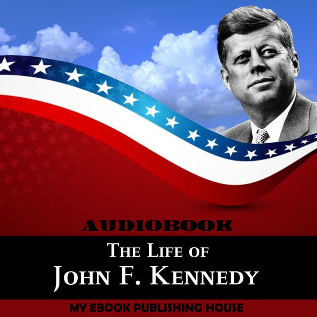 My Ebook Publishing House - The Life of John F. Kennedy