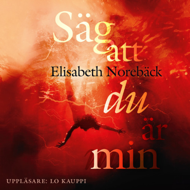Elisabeth Norebäck - Säg att du är min