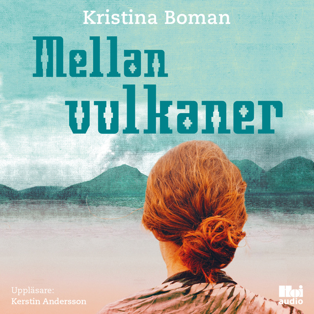Kristina Boman - Mellan vulkaner