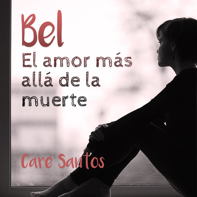 Care Santos - Bel: El amor más allá del la muerte