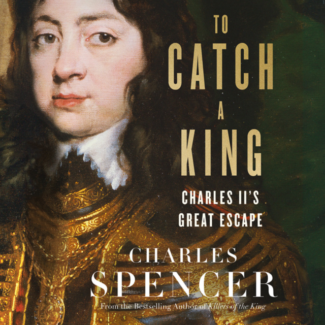 Charles Spencer - To Catch A King