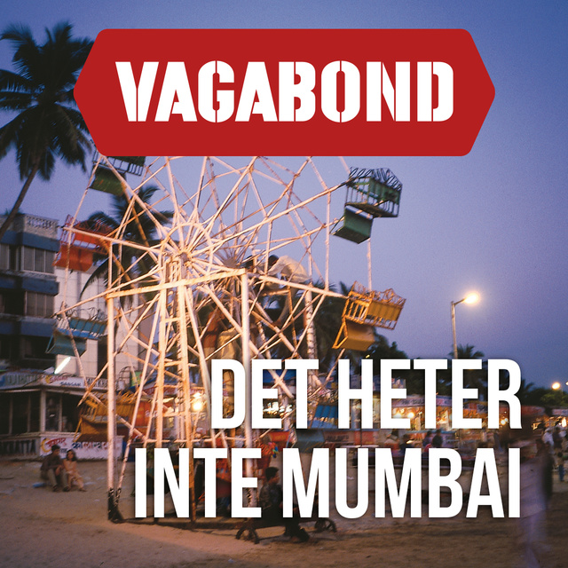 Per J. Andersson, Vagabond - Det heter inte Mumbai