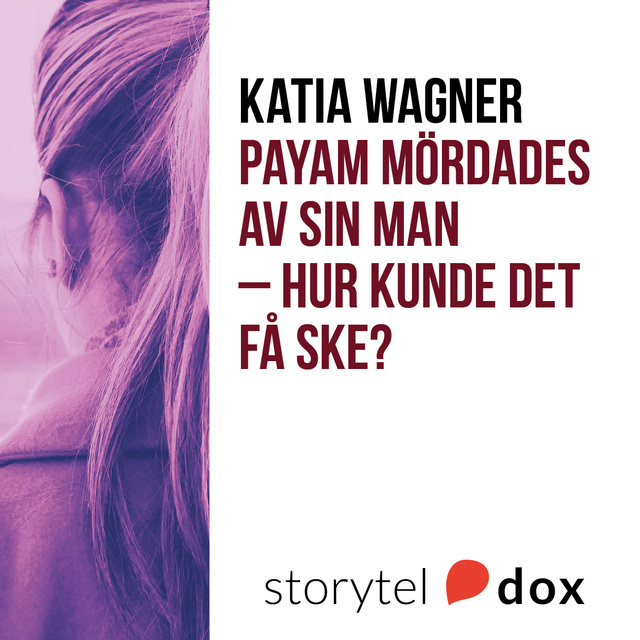 Katia Wagner - Payam mördades av sin man - Hur kunde det få ske?