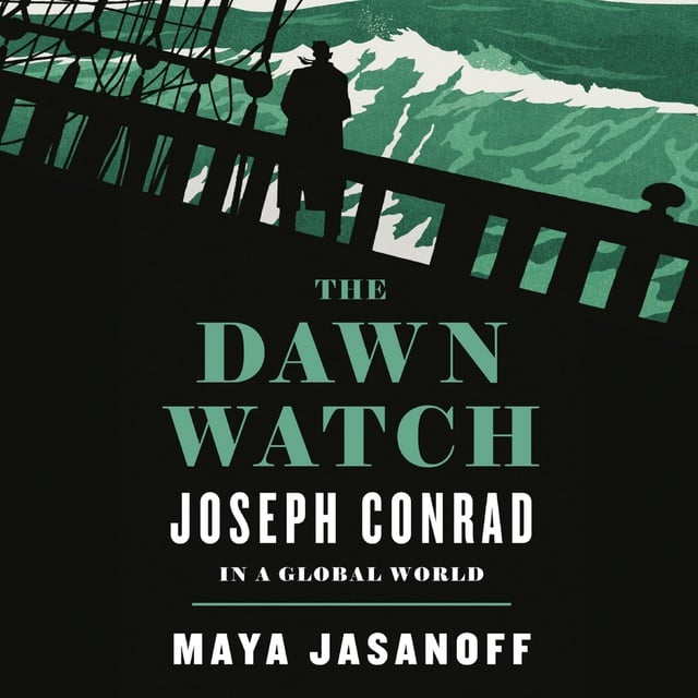 Maya Jasanoff - The Dawn Watch