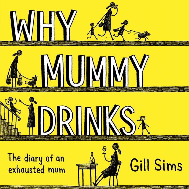 Gill Sims - Why Mummy Drinks